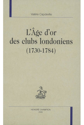 L'AGE D'OR DES CLUBS LONDONIENS (1730-1784)