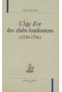 L'AGE D'OR DES CLUBS LONDONIENS (1730-1784)