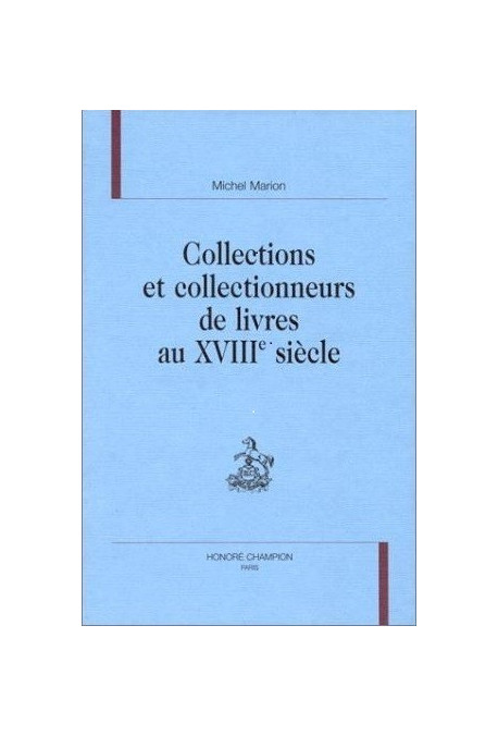 COLLECTIONS ET COLLECTIONNEURS DE LIVRES AU XVIII      SIECLE.