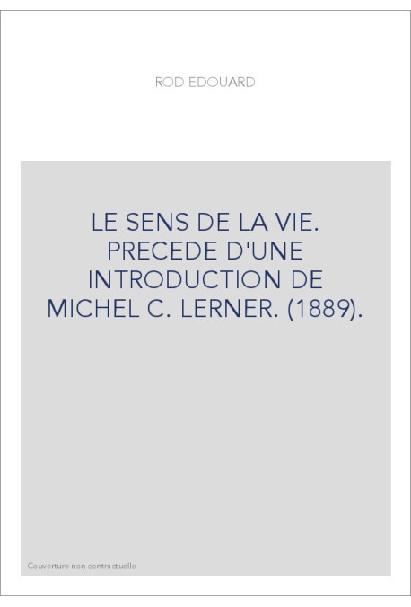 LE SENS DE LA VIE. PRECEDE D'UNE INTRODUCTION DE MICHEL C. LERNER. (1889).