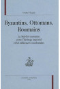 BYZANTINS, OTTOMANS, ROUMAINS. LE SUD-EST EUROPEEN ENTRE HERITAGE IMPERIAL ET LES INFLUENCES OCCIDENTALES