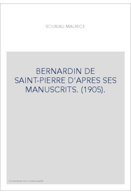 BERNARDIN DE SAINT-PIERRE D'APRES SES MANUSCRITS. (1905).