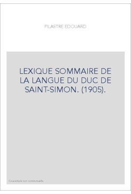 LEXIQUE SOMMAIRE DE LA LANGUE DU DUC DE SAINT-SIMON. (1905).