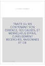 TRAITE DU RIS CONTENANT SON ESSENCE, SES CAUSES, ET MERVELHEUS EFFAIS, CURIEUSEMENT RECERCHES, RAISONNES ET OB