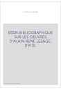 ESSAI BIBLIOGRAPHIQUE SUR LES OEUVRES D'ALAIN-RENE LESAGE. (1910).