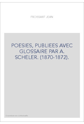 POESIES, PUBLIEES AVEC GLOSSAIRE PAR A. SCHELER. (1870-1872).