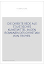 DIE DIREKTE REDE ALS STILISTISCHES KUNSTMITTEL IN DEN ROMANEN DES CHRISTIAN VON TROYES.