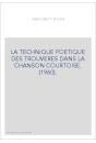LA TECHNIQUE POETIQUE DES TROUVERES DANS LA CHANSON COURTOISE. (1960).