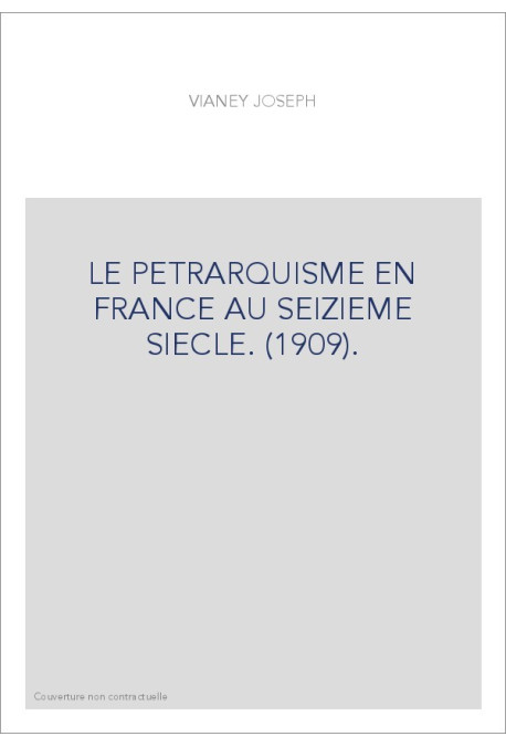 LE PETRARQUISME EN FRANCE AU SEIZIEME SIECLE. (1909).