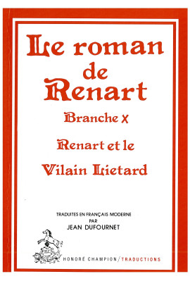 BRANCHE X: RENART ET LE VILAIN LIETARD. TRADUIT EN FRANCAIS MODERNE PAR JEAN DUFOURNET.