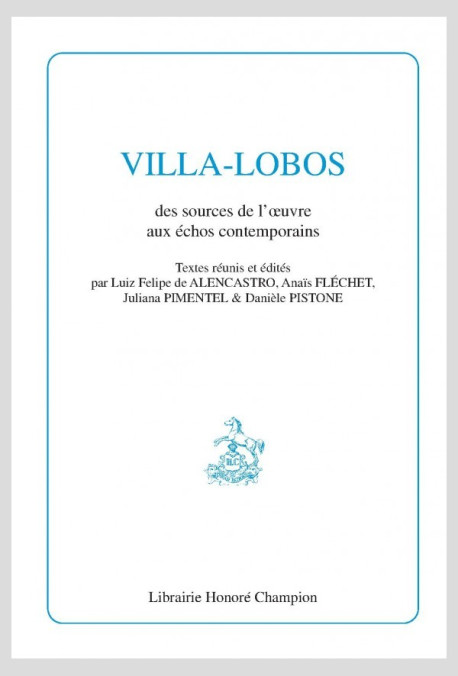 VILLA-LOBOS   DES SOURCES DE L'OEUVRE AUX ÉCHOS CONTEMPORAINS
