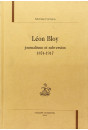 LEON BLOY, JOURNALISME ET SUBVERSION. 1874-1917.