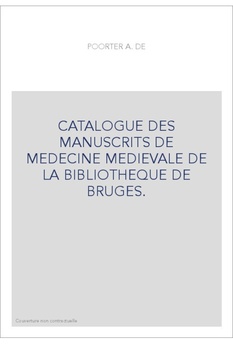 CATALOGUE DES MANUSCRITS DE MEDECINE MEDIEVALE DE LA BIBLIOTHEQUE DE BRUGES.
