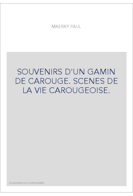 SOUVENIRS D'UN GAMIN DE CAROUGE. SCENES DE LA VIE CAROUGEOISE.