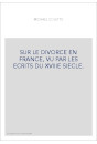SUR LE DIVORCE EN FRANCE, VU PAR LES ECRITS DU XVIIIE SIECLE.