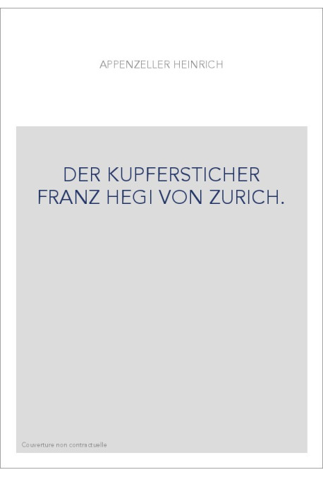 DER KUPFERSTICHER FRANZ HEGI VON ZURICH.