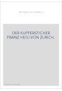DER KUPFERSTICHER FRANZ HEGI VON ZURICH.