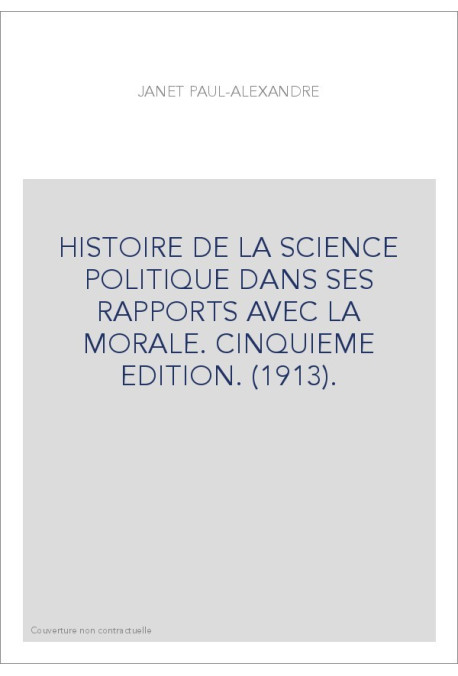 HISTOIRE DE LA SCIENCE POLITIQUE DANS SES RAPPORTS AVEC LA MORALE. CINQUIEME EDITION. (1913).