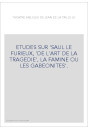 ETUDES SUR 'SAUL LE FURIEUX, 'DE L'ART DE LA TRAGEDIE', LA FAMINE OU LES GABEONITES'.