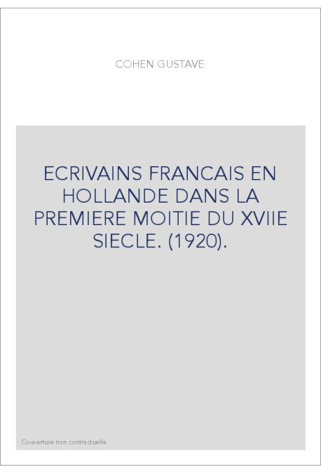 ECRIVAINS FRANCAIS EN HOLLANDE DANS LA PREMIERE MOITIE DU XVIIE SIECLE. (1920).