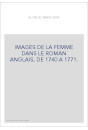 IMAGES DE LA FEMME DANS LE ROMAN ANGLAIS, DE 1740 A 1771.