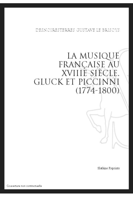 LA MUSIQUE FRANÇAISE AU XVIIIE SIÈCLE GLUCK ET PICCINI (1774-1800)