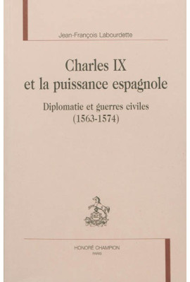 CHARLES IX ET LA PUISSANCE ESPAGNOLE