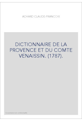 DICTIONNAIRE DE LA PROVENCE ET DU COMTE VENAISSIN. (1787).