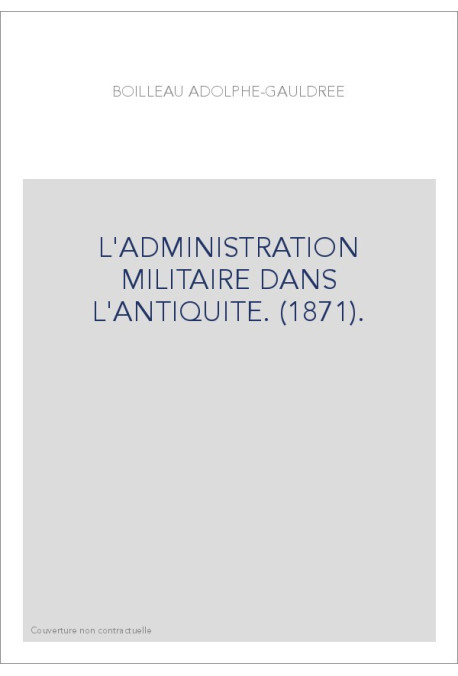 L'ADMINISTRATION MILITAIRE DANS L'ANTIQUITE. (1871).