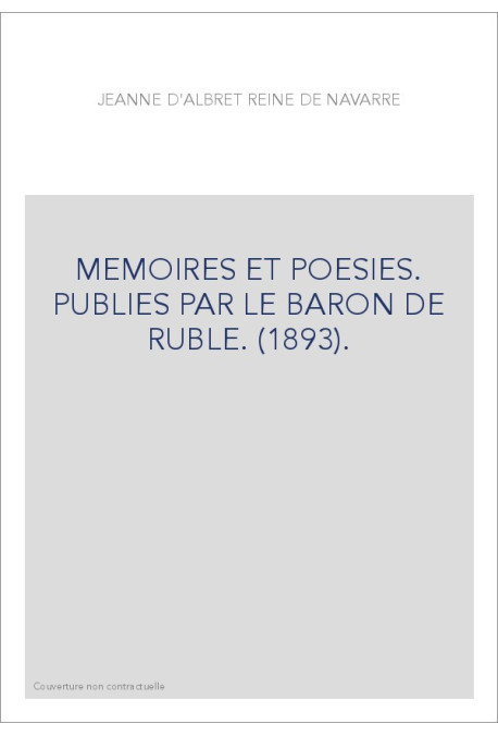 MEMOIRES ET POESIES. PUBLIES PAR LE BARON DE RUBLE. (1893).