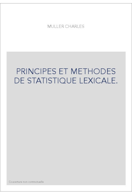 PRINCIPES ET METHODES DE STATISTIQUE LEXICALE.