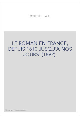 LE ROMAN EN FRANCE, DEPUIS 1610 JUSQU'A NOS JOURS. (1892).