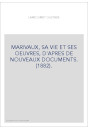 MARIVAUX, SA VIE ET SES OEUVRES, D'APRES DE NOUVEAUX DOCUMENTS. (1882).