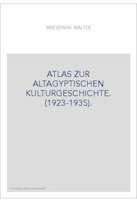 ATLAS ZUR ALTAGYPTISCHEN KULTURGESCHICHTE. (1923-1935).