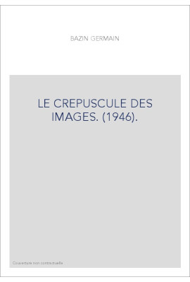 LE CREPUSCULE DES IMAGES. (1946).