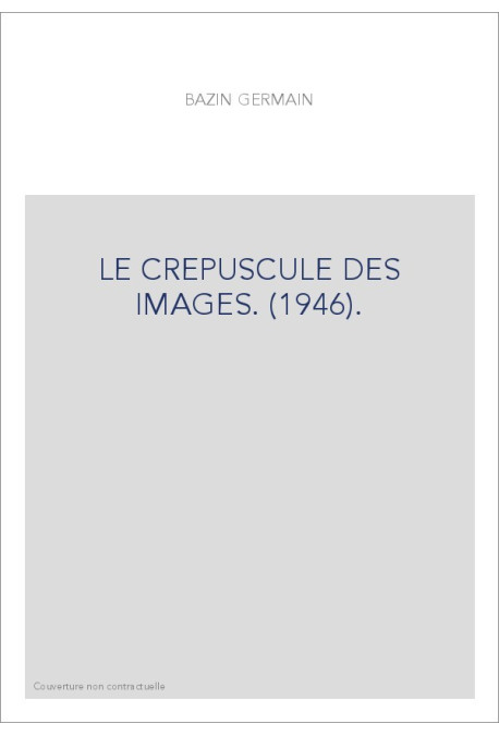 LE CREPUSCULE DES IMAGES. (1946).