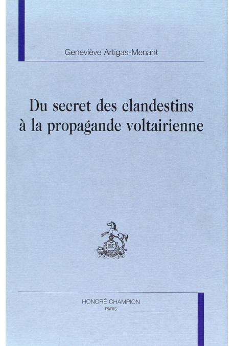DU SECRET DES CLANDESTINS À LA PROPAGANDE VOLTAIRIENNE