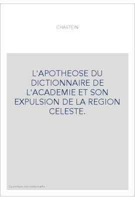 L'APOTHEOSE DU DICTIONNAIRE DE L'ACADEMIE ET SON EXPULSION DE LA REGION CELESTE.