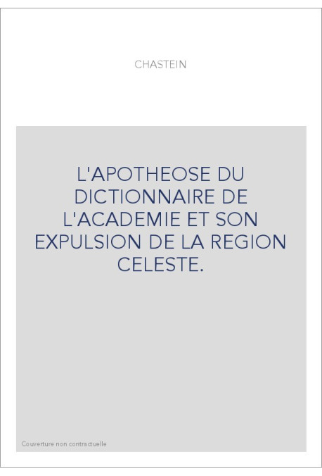 L'APOTHEOSE DU DICTIONNAIRE DE L'ACADEMIE ET SON EXPULSION DE LA REGION CELESTE.