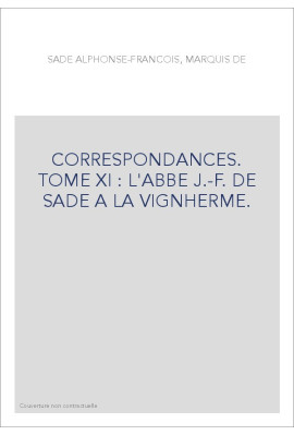 CORRESPONDANCE. TOME XI. 1767-1777 L'ABBE J-F DE SADE A LA VIGNHERME