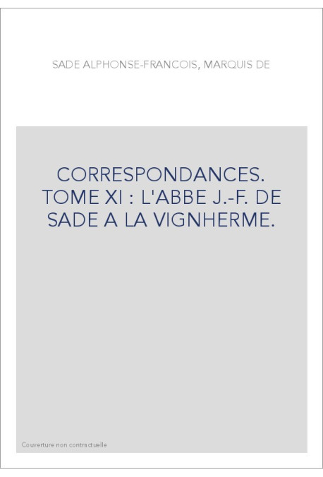 CORRESPONDANCE. TOME XI. 1767-1777 L'ABBE J-F DE SADE A LA VIGNHERME