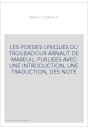 LES POESIES LYRIQUES DU TROUBADOUR ARNAUT DE MAREUIL,