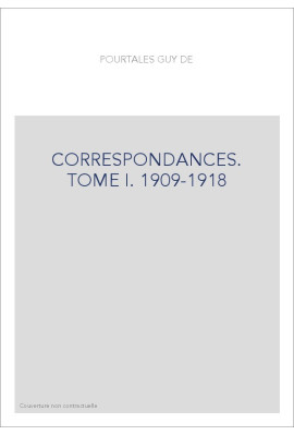 CORRESPONDANCES. TOME I: 1909-1918