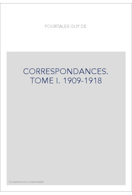 CORRESPONDANCES. TOME I: 1909-1918