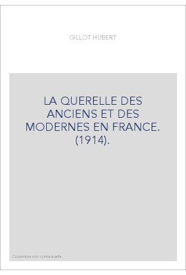 LA QUERELLE DES ANCIENS ET DES MODERNES EN FRANCE. (1914).