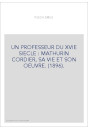 UN PROFESSEUR DU XVIE SIECLE : MATHURIN CORDIER, SA VIE ET SON OEUVRE. (1896).