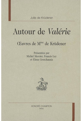 AUTOUR DE VALERIE. OEUVRES DE MME KRUDENER