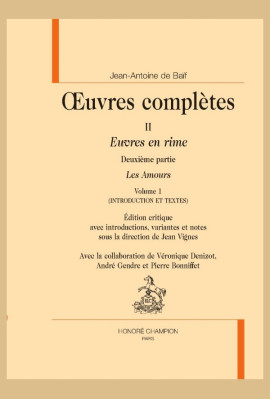 OEUVRES COMPLETES II. EUVRES EN RIMES. DEUXIEME PARTIE. LES AMOURS