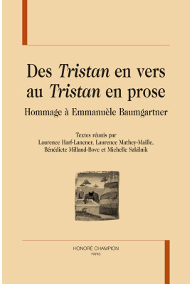 DES TRISTAN EN VERS AU TRISTAN EN PROSE. HOMMAGE A EMMANUELE BAUMGARTNER