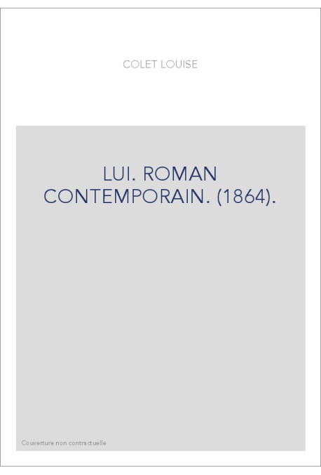 LUI. ROMAN CONTEMPORAIN. (1864).